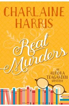 Real Murders: An Aurora Teagarden Mystery - Charlaine Harris