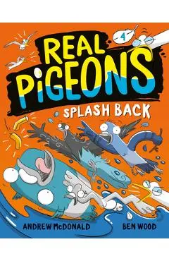 Real Pigeons Splash Back (Book 4) - Andrew Mcdonald