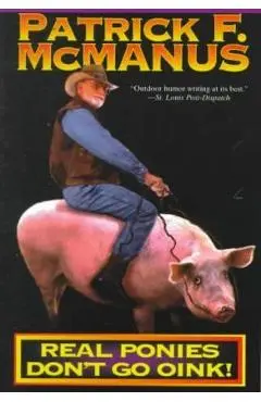 Real Ponies Don't Go Oink! - Patrick F. Mcmanus