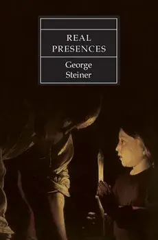 Real Presences, Paperback/George Steiner