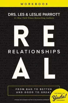 Real Relationships Workbook: From Bad to Better and Good to Great, Paperback/Les Parrott