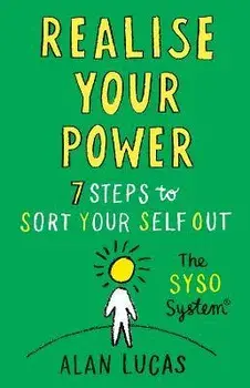 Realise Your Power. 7 Steps to Sort Your Self Out, Paperback/Alan Lucas
