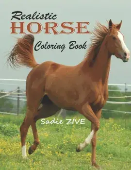 Realistic Horse Coloring Book: Wonderful World of Horses Coloring Book: An Adult Coloring Book for Horse Lovers; Big Book of Horses to Color; Horse C, Paperback/Sadie Zive