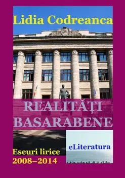 Realitati basarabene. Eseuri lirice 2008-2014/Lidia Codreanca