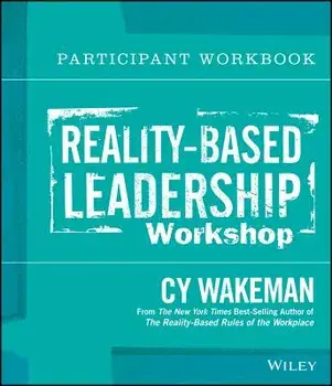 Reality-Based Leadership Workshop Participant Workbook, Paperback/Cy Wakeman