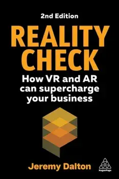 Reality Check. How VR and AR Can Supercharge Your Business, 2 Revised edition, Paperback/Jeremy Dalton