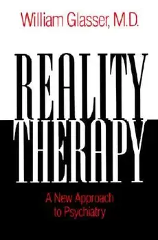 Reality Therapy: A New Approach to Psychiatry, Paperback/William Glasser