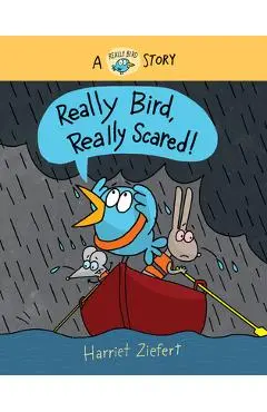 Really Bird, Really Scared - Harriet Ziefert