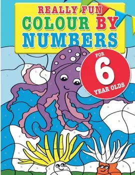 Really Fun Colour By Numbers For 6 Year Olds: A fun & educational colour-by-numbers activity book for six year old children, Paperback/Mickey MacIntyre