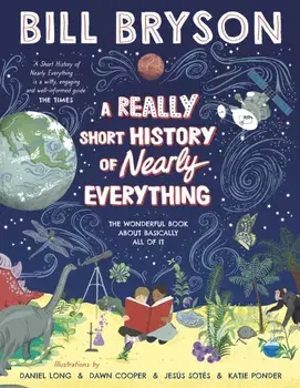 Really Short History of Nearly Everything, Hardback/Bill Bryson