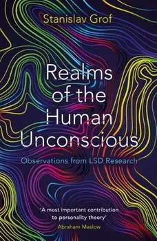 Realms of the Human Unconscious. Observations from LSD Research, Paperback/Stanislav Grof