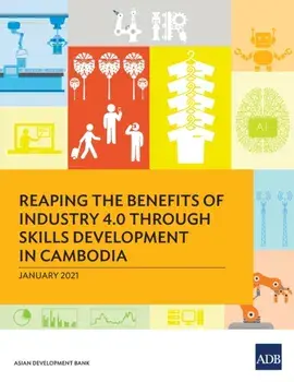 Reaping the Benefits of Industry 4.0 through Skills Development in Cambodia, Paperback/***