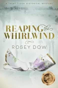 Reaping the Whirlwind. A Trent Tyson Historical Mystery, Paperback/Rosey Dow
