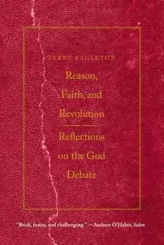 Reason, Faith, and Revolution, Paperback/Terry Eagleton