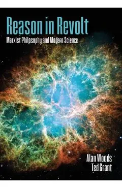 Reason in Revolt: Marxist Philosophy and Modern Science - Alan Woods