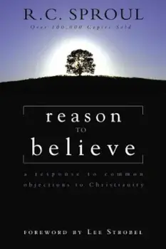 Reason to Believe: A Response to Common Objections to Christianity, Paperback/R. C. Sproul