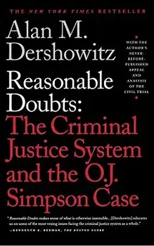 Reasonable Doubts: The Criminal Justice System and the O.J. Simpson Case, Paperback/Alan M. Dershowitz