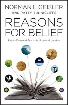 Reasons for Belief: Easy-To-Understand Answers to 10 Essential Questions, Paperback/Norman L. Geisler