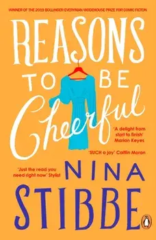 Reasons to be Cheerful. Winner of the 2019 Bollinger Everyman Wodehouse Prize for Comic Fiction, Paperback/Nina Stibbe