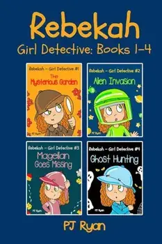 Rebekah - Girl Detective Books 1-4: Fun Short Story Mysteries for Children Ages 9-12 (the Mysterious Garden, Alien Invasion, Magellan Goes Missing, Gh, Paperback/Pj Ryan