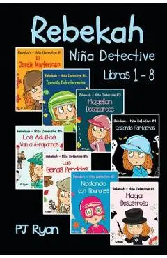 Rebekah - Ni�a Detective Libros 1-8: Divertida Historias de Misterio para Ni�os Entre 9-12 A�os - Daniela Hernandez