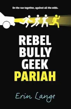 Rebel, Bully, Geek, Pariah, Paperback/Erin Lange