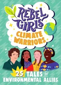 Rebel Girls Climate Warriors, Paperback/Rebel Girls