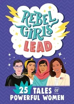 Rebel Girls Lead: 25 Tales of Powerful Women, Paperback/***