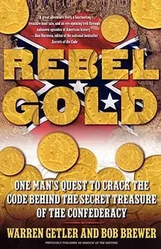 Rebel Gold: One Man's Quest to Crack the Code Behind the Secret Treasure of the Confederacy, Paperback/Warren Getler