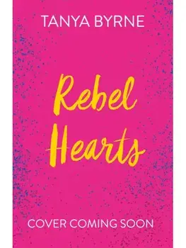 Rebel Hearts. An LGBTQ+ enemies to lovers romance about climate activism and influence, Paperback/Tanya Byrne