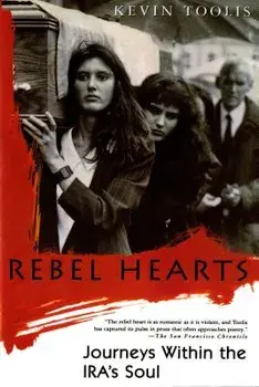 Rebel Hearts: Journeys Within the Ira's Soul, Paperback/Kevin Toolis