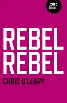 Rebel Rebel: All the Songs of David Bowie from '64 to '76, Paperback/Chris O'Leary