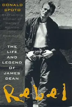 Rebel: The Life and Legend of James Dean, Paperback/Donald Spoto