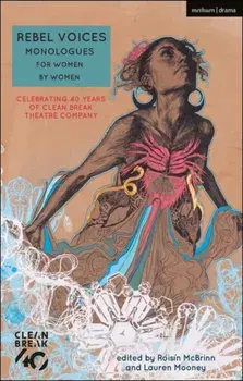 Rebel Voices: Monologues for Women by Women. Celebrating 40 Years of Clean Break Theatre Company, Paperback/Katie Hims
