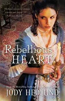 Rebellious Heart, Paperback/Jody Hedlund