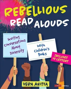 Rebellious Read Alouds. Inviting Conversations About Diversity With Children's Books [grades K-5], Paperback/Vera Ahiyya