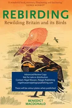 Rebirding: Rewilding Britain and its Birds, Paperback/Benedict MacDonald