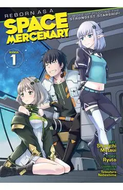 Reborn as a Space Mercenary: I Woke Up Piloting the Strongest Starship! (Manga) Vol. 1 - Ryuto