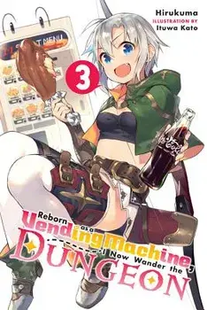 Reborn as a Vending Machine, I Now Wander the Dungeon, Vol. 3 (Light Novel), Paperback/Hirukuma