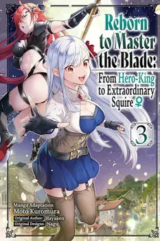 Reborn to Master the Blade: From Hero-King to Extraordinary Squire, Vol. 3 (manga), Paperback/Hayaken