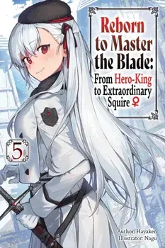 Reborn to Master the Blade: From Hero-King to Extraordinary Squire, Vol. 5 (light novel), Paperback/Nagu Nagu
