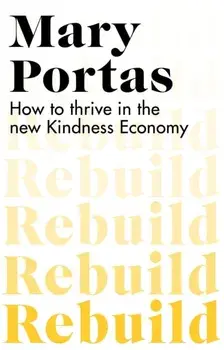 Rebuild. How to thrive in the new Kindness Economy, Paperback/Mary Portas