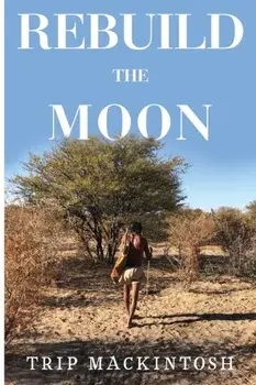Rebuild the Moon, Paperback/Trip Mackintosh