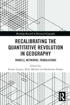 Recalibrating the Quantitative Revolution in Geography. Travels, Networks, Translations, Paperback/***