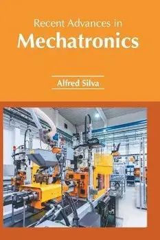 Recent Advances in Mechatronics, Hardcover/Alfred Silva