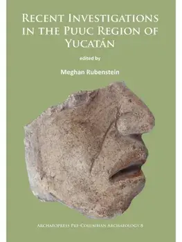 Recent Investigations in the Puuc Region of Yucatan, Paperback/***