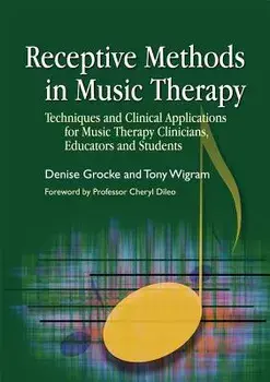 Receptive Methods in Music Therapy: Techniques and Clinical Applications for Music Therapy Clinicians, Educators and Students, Paperback/Susan B. Wesely