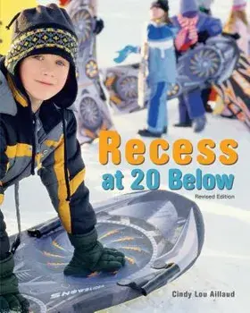 Recess at 20 Below, Revised Edition, Paperback/Cindy Lou Aillaud