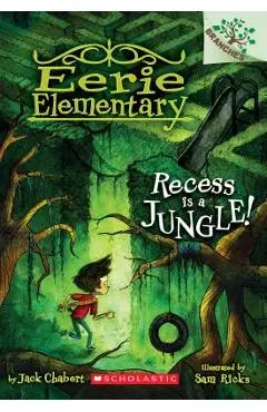 Recess Is a Jungle!: A Branches Book (Eerie Elementary #3), Volume 3: A Branches Book - Jack Chabert