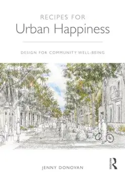 Recipes for Urban Happiness. Design for Community Well-being, Paperback/Jenny Donovan